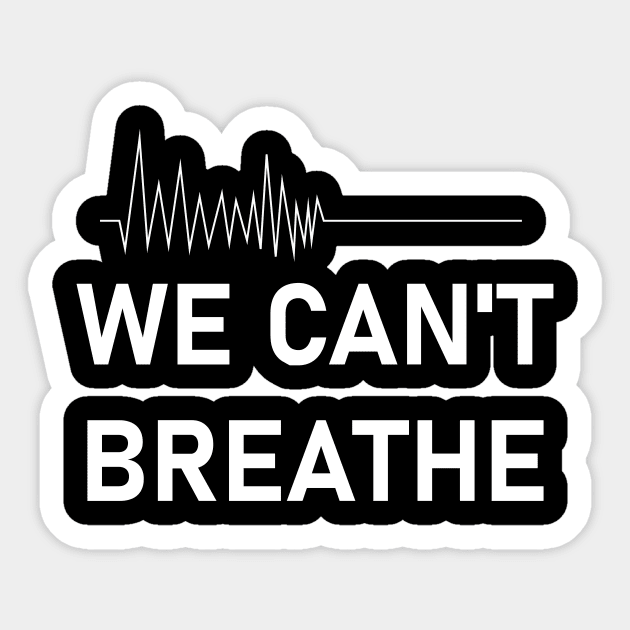 We Can't Breathe Sticker by HichamBiza